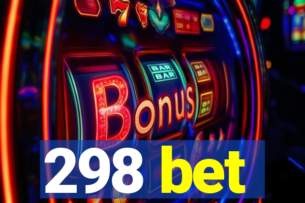 298 bet